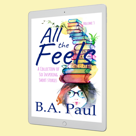 All the Feels Volume 3: A Collection of Six Inspiring Short Stories, E-book
