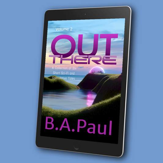 Out There Volume 2: A Collection of Six Short Sci-Fi and Speculative Tales, E-book