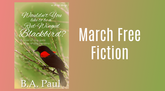 March Free Fiction: Wouldn't You Like To Be A Red-Winged Blackbird?