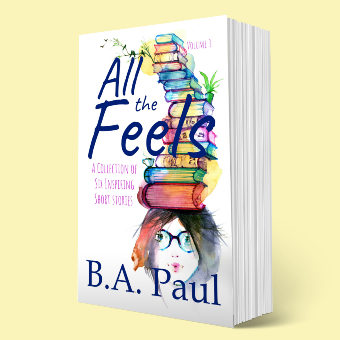 All the Feels Volume 3: A Collection of Six Inspiring Short Stories, Paperback