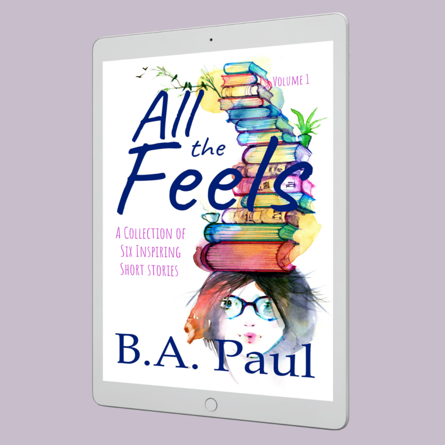All the Feels Volume 1: A Collection of Six Inspiring Short Stories, E-book