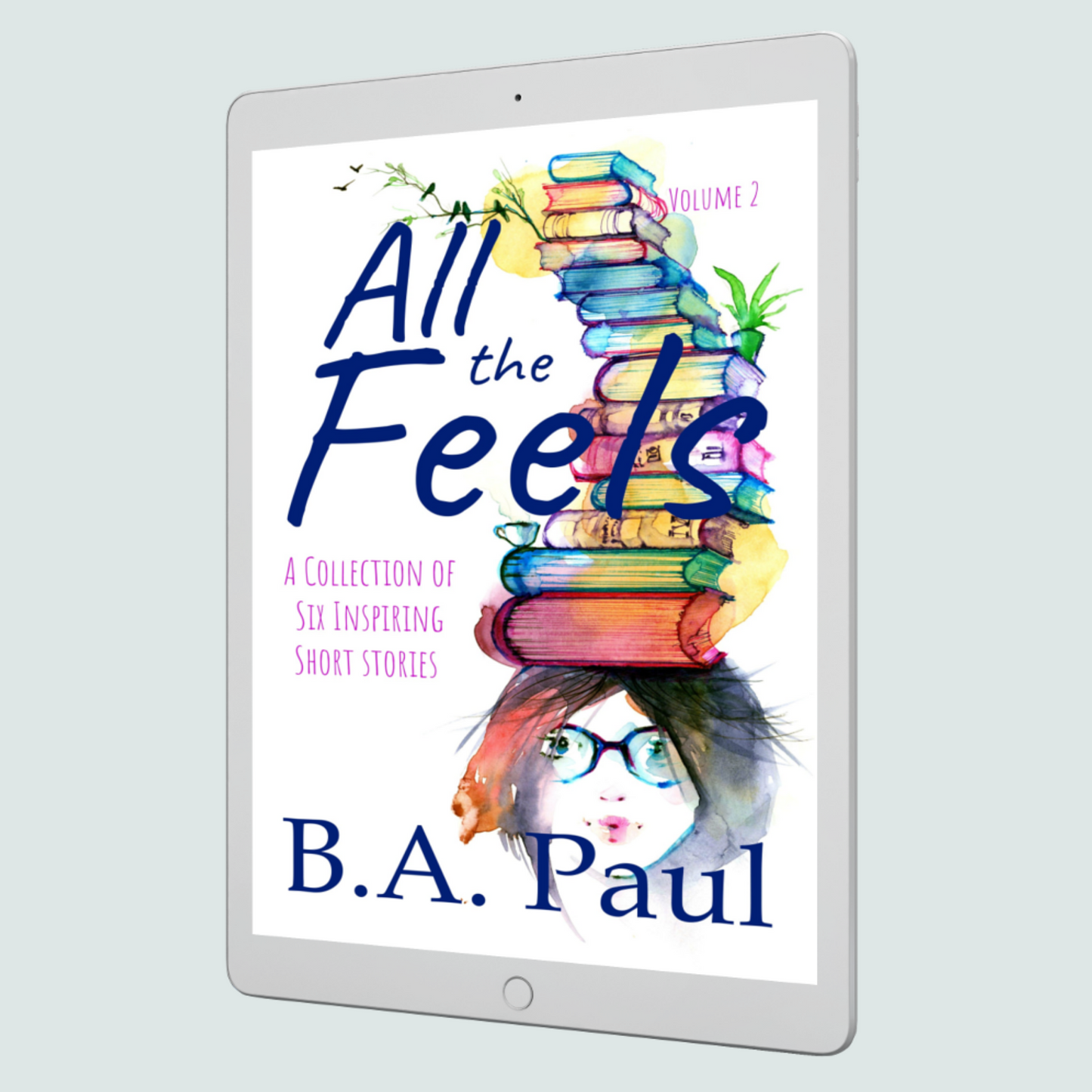 All the Feels Volume 2: A Collection of Six Inspiring Short Stories, E-book
