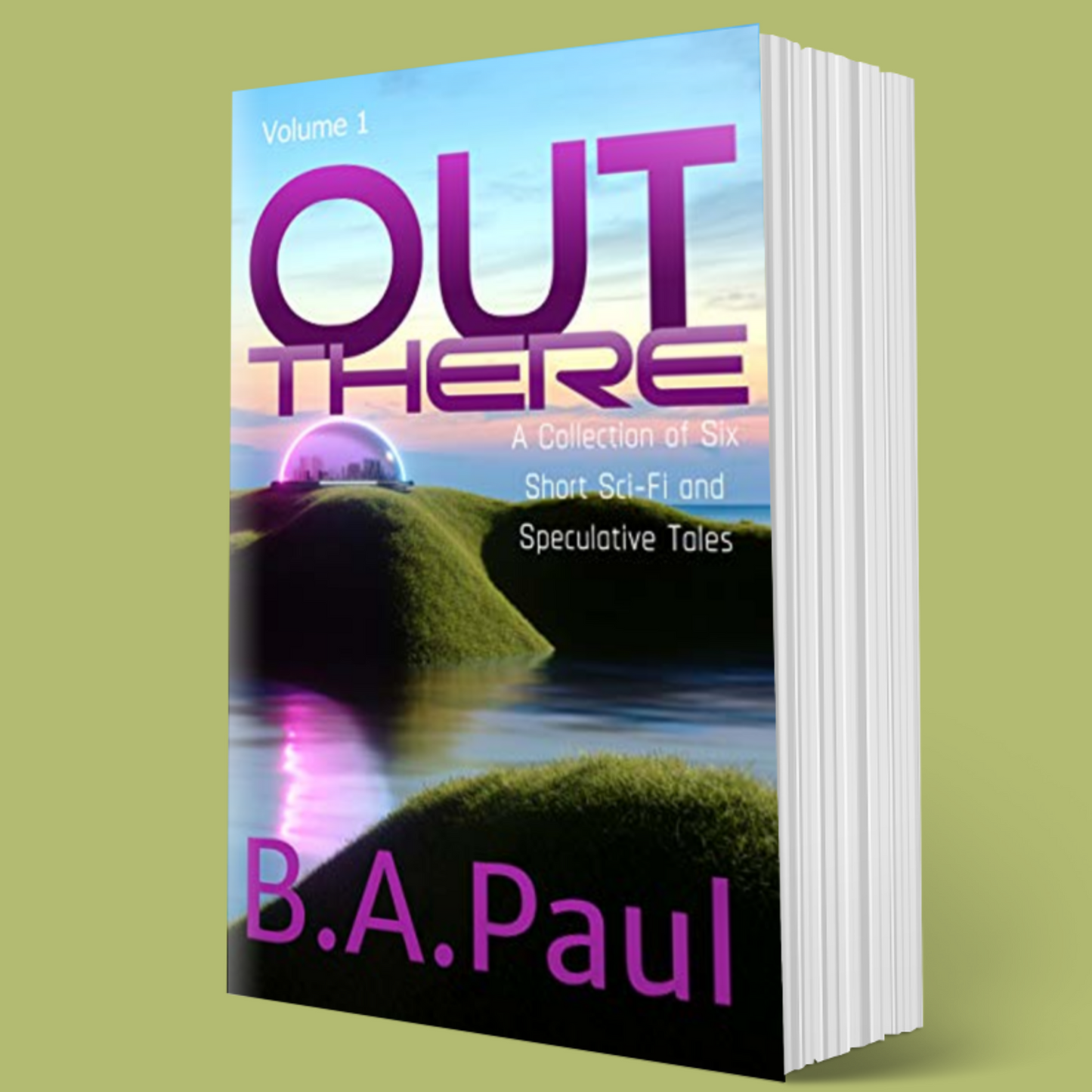 Out There Volume 1: A Collection of Six Short Sci-Fi and Speculative Tales, Paperback